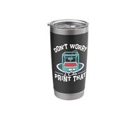 I Can Print That 3D Print Machine Filament Funny 3D Printer Stainless Steel Insulated Tumbler