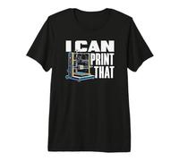 I Can Print that Funny 3D Printer Maker Hobbyist Premium T-Shirt
