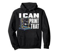 I Can Print That Funny 3D Printer Maker Hobbyist Pullover Hoodie