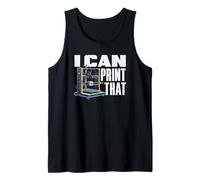 I Can Print that Funny 3D Printer Maker Hobbyist Tank Top