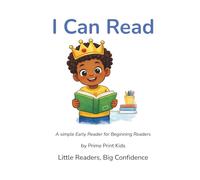 I Can Read: A Simple Early Reader for Beginning Readers (Little Readers, Big Confidence)