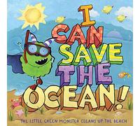 I Can Save the Ocean!: The Little Green Monster Cleans Up the Beach (Little Green Books)