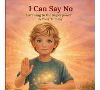 I Can Say No: Listen to the Superpower in Your Tummy