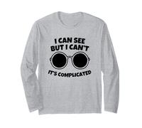 I Can See But I Can't It's Complicated Long Sleeve T-Shirt