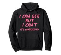I Can See But I Can't It's Complicated Pullover Hoodie