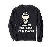 I Can See But I Can't It's Complicated Sweatshirt