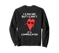 I Can See But I Can't It's Complicated Sweatshirt