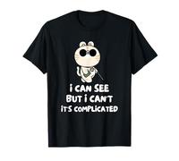 I Can See But I Can't It's Complicated T-Shirt