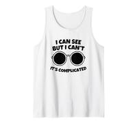 I Can See But I Can't It's Complicated Tank Top
