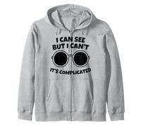 I Can See But I Can't It's Complicated Zip Hoodie