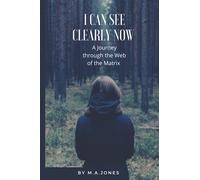 I Can See Clearly Now : A Journey through the Web of the Matrix