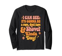 I Can See It's Gonna Be A Rope Duct Tape & Shovel Kinda Day Long Sleeve T-Shirt