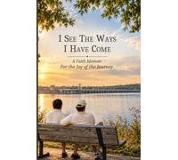 I Can See the Ways I Have Come: A Faith Memoir