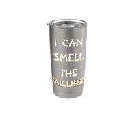 I can Smell the Failure! Stainless Steel Insulated Tumbler