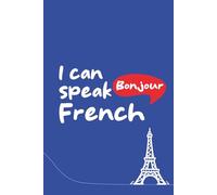 I Can Speak French Notebook: 120 Page 6x9 Lined Journal for Students and Language Learners