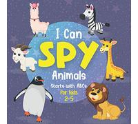 I Can Spy Animals Starts With ABCs?: An ABC Learning for Toddlers. A Preschool Activities for 3 Years old, with Colored Images.