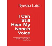 I Can Still Hear My Nana's Voice: An Interactive Grief Book for A Child Remembering Their Grandmother