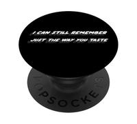 I can still remember just the way you taste | Song Quote PopSockets Adhesive PopGrip