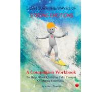I Can Surf the Waves of Strong Emotions: A Companion Workbook To Help Older Children Take Control of Strong Emotions
