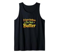 I Can’t Believe I’m Not Butter Typography Tank Top