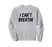 I Can’t Breathe Sweatshirt