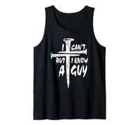 I Can’t But I Know A Guy-3 Nails Cross Christian Faith Quote Tank Top