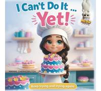 I Can’t Do It Yet: A Gentle Story About Trying, Learning, and Believing in Yourself (Whitebe's little fears)