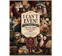 I Can’t Even! Overly Dramatic Animals: The Cozy Chaos Collection: A Funny Adult Coloring Book with 50 Bold & Easy 8x10 Frameable Animal Pages, Cozy ... Relaxation (I Can't Even! - Dramatic Animals)
