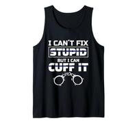 I Can´t Fix Stupid But I Can Cuff It For A Police Officer Tank Top
