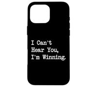 I Can’t Hear You I’m Winning Funny Gamer Case for iPhone 16 Pro Max