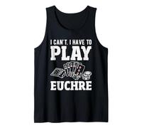 I can´t I Have to Play Euchre Tank Top