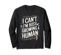 I Can’t I’m Busy Growing a Human Pregnancy Quote Long Sleeve T-Shirt