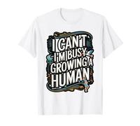 I Can’t I’m Busy Growing a Human Pregnancy Quote T-Shirt