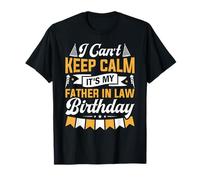 I Can’t Keep Calm My Father-in-Law’s Birthday for Son-in-Law T-Shirt