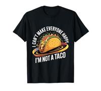 I Can’t Make Everyone Happy I’m Not A Taco Design T-Shirt