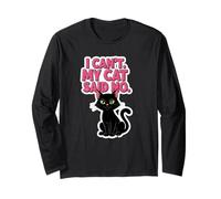 I Can’t My Cat Said No Funny Long Sleeve T-Shirt