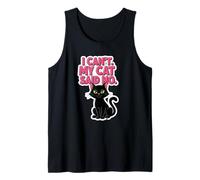 I Can’t My Cat Said No Funny Tank Top