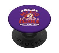 I Can’t My Dog Scheduled a Cuddle Meeting PopSockets Adhesive PopGrip