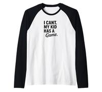 I Can’t My Kid Has A Game Funny Parent Design Raglan Baseball Tee