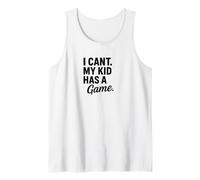 I Can’t My Kid Has A Game Funny Parent Design Tank Top