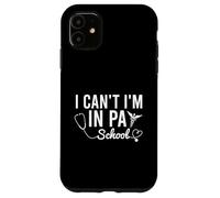 I Can’t PA School Physician Assistant Student Case for iPhone 11