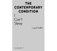 Lionel Ruffel - I Can't Sleep (Sternberg Press / The Contemporary Condition)