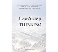 I Can’t Stop Thinking: A Guided Journal to Release Stress, Reframe Your Thoughts, and Create a New Perspective