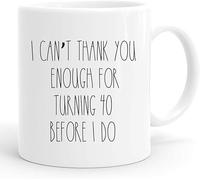 I Can’T Thank You Enough for Turning 40 Before I Do Mug - 40Th Birthday Gift for Women (Friend/Mom/Sister/Wife) | Born in 198211 Oz Novelty Drinking Cup