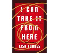 I Can Take It from Here: A Memoir of Trauma, Prison, and Self-Empowerment (Truth to Power)