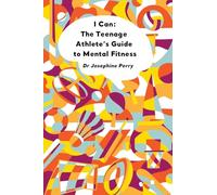 I Can : The Teenage Athlete's Guide to Mental Fitness