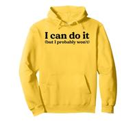 I Can Totally Do It But Let's Be Honest I Probably Won't Pullover Hoodie