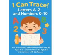 I Can Trace! Letters A-Z and Numbers 0-10: Fun Handwriting Practice Workbook for Kids Ages 3-5 - Learn to Write the Alphabet and Numbers with Confidence