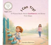 I Can Try!: A Picture Book about Confidence and Brave First Steps (Big Feelings, Gentle Choices)