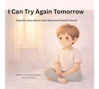 I can Try Again Tomorrow.: A gentle story about hard days and hopeful hearts